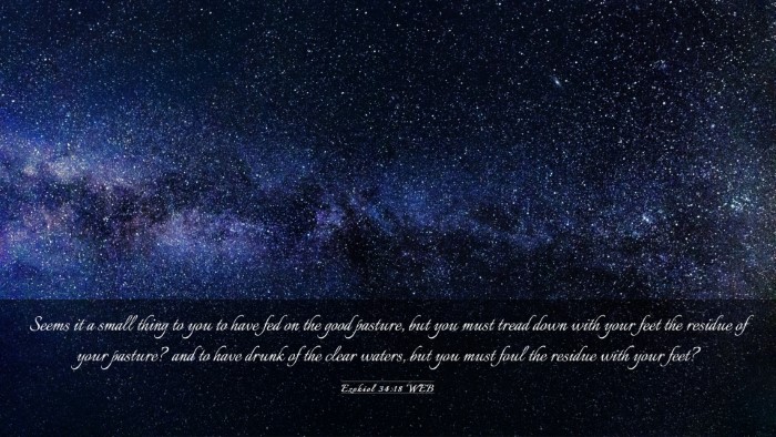 Picture 03 - Ezekiel 34:18 WEB Desktop Wallpaper - Seems it a small thing to you to have fed on the - Desktop Bible Verse Wallpaper