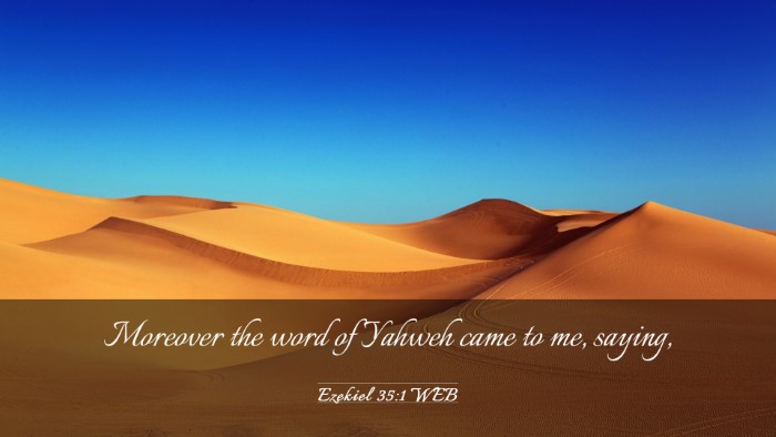 Picture 03 - Ezekiel 35:1 WEB Desktop Wallpaper - Moreover the word of Yahweh came to me, - Desktop Bible Verse Wallpaper