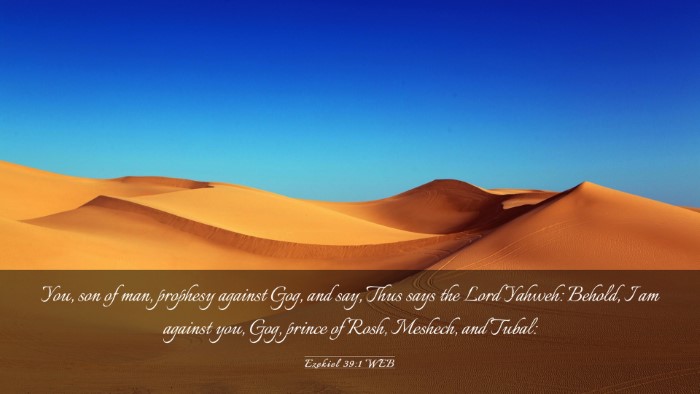 Picture 03 - Ezekiel 39:1 WEB Desktop Wallpaper - You, son of man, prophesy against Gog, and say, - Desktop Bible Verse Wallpaper