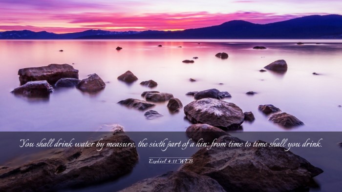 Picture 03 - Ezekiel 4:11 WEB Desktop Wallpaper - You shall drink water by measure, the sixth part - Desktop Bible Verse Wallpaper