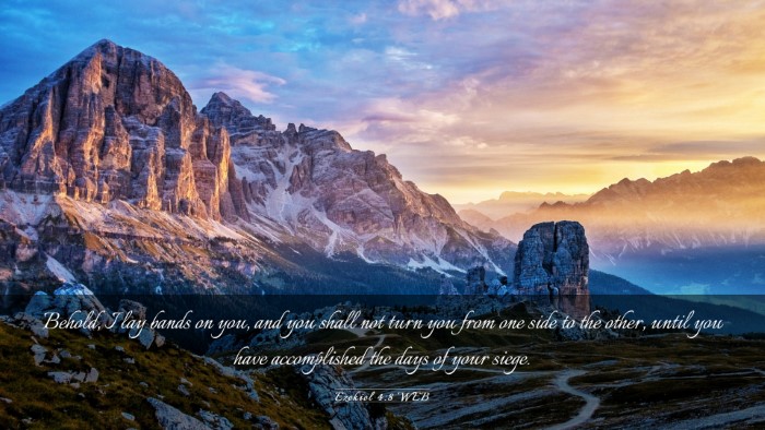 Picture 03 - Ezekiel 4:8 WEB Desktop Wallpaper - Behold, I lay bands on you, and you shall not - Desktop Bible Verse Wallpaper