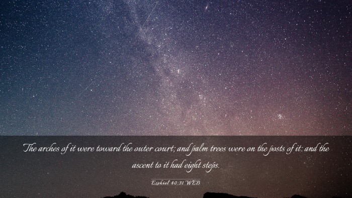 Picture 03 - Ezekiel 40:31 WEB Desktop Wallpaper - The arches of it were toward the outer court; and - Desktop Bible Verse Wallpaper