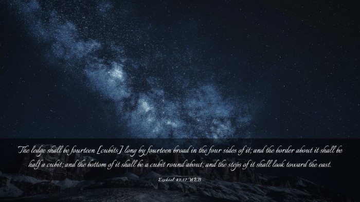 Picture 03 - Ezekiel 43:17 WEB Desktop Wallpaper - The ledge shall be fourteen [cubits] long by - Desktop Bible Verse Wallpaper