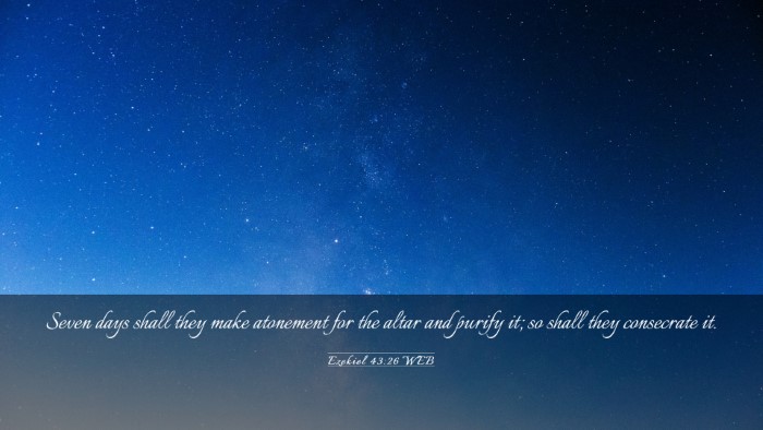 Picture 03 - Ezekiel 43:26 WEB Desktop Wallpaper - Seven days shall they make atonement for the - Desktop Bible Verse Wallpaper