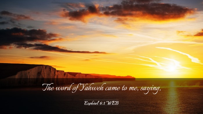 Picture 03 - Ezekiel 6:1 WEB Desktop Wallpaper - The word of Yahweh came to me, - Desktop Bible Verse Wallpaper