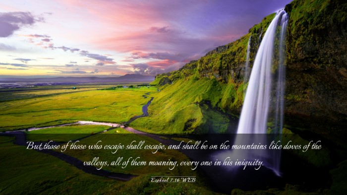 Picture 03 - Ezekiel 7:16 WEB Desktop Wallpaper - But those of those who escape shall escape, and - Desktop Bible Verse Wallpaper