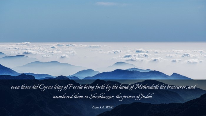 Picture 03 - Ezra 1:8 WEB Desktop Wallpaper - even those did Cyrus king of Persia bring forth - Desktop Bible Verse Wallpaper