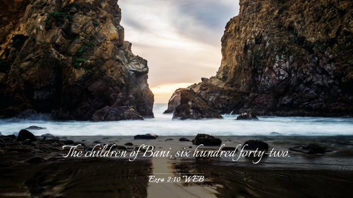 Picture 03 - Ezra 2:10 WEB Desktop Wallpaper - The children of Bani, six hundred - Desktop Bible Verse Wallpaper