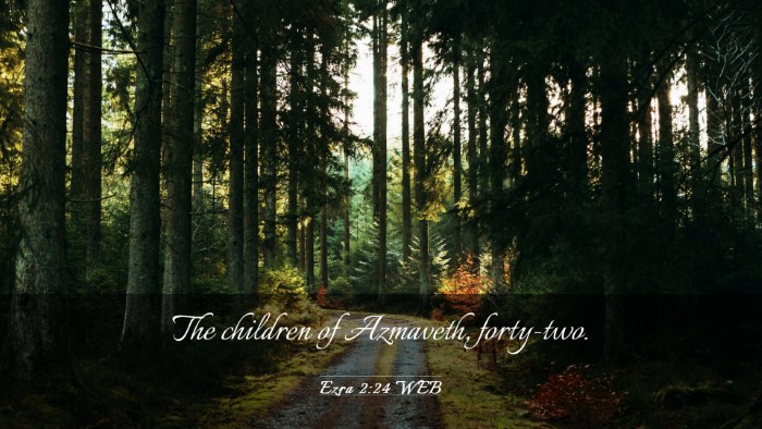 Picture 03 - Ezra 2:24 WEB Desktop Wallpaper - The children of Azmaveth, - Desktop Bible Verse Wallpaper