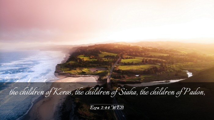 Picture 03 - Ezra 2:44 WEB Desktop Wallpaper - the children of Keros, the children of Siaha, the - Desktop Bible Verse Wallpaper