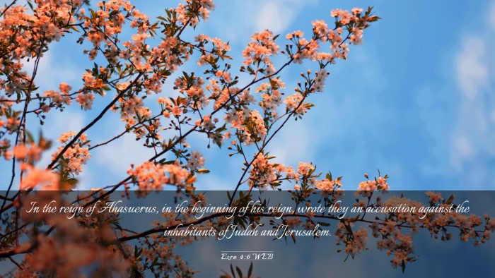 Picture 03 - Ezra 4:6 WEB Desktop Wallpaper - In the reign of Ahasuerus, in the beginning of - Desktop Bible Verse Wallpaper
