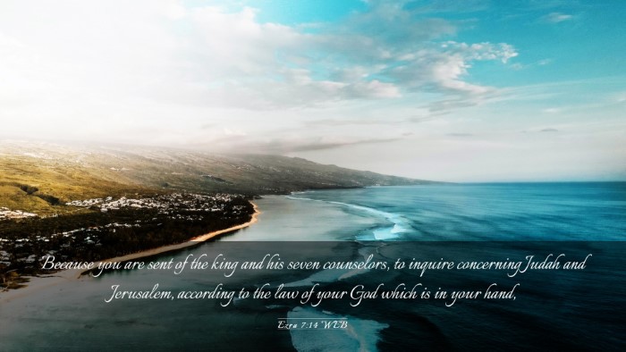 Picture 03 - Ezra 7:14 WEB Desktop Wallpaper - Because you are sent of the king and his seven - Desktop Bible Verse Wallpaper