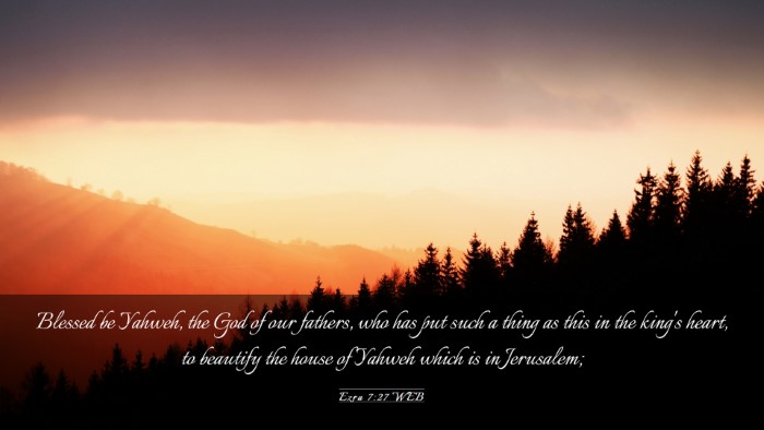 Picture 03 - Ezra 7:27 WEB Desktop Wallpaper - Blessed be Yahweh, the God of our fathers, who - Desktop Bible Verse Wallpaper