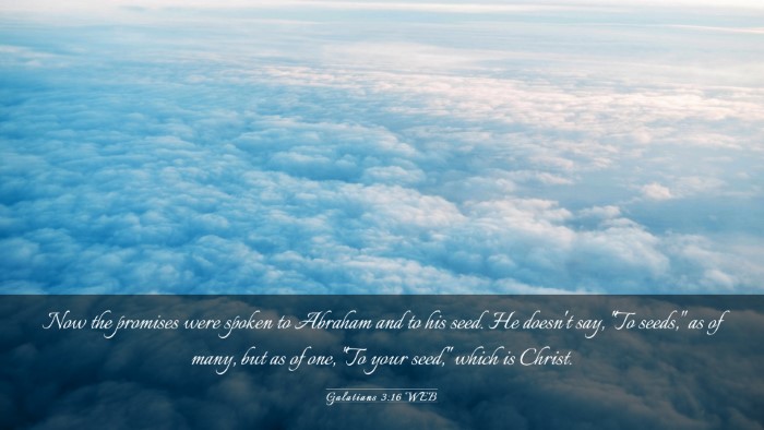 Picture 03 - Galatians 3:16 WEB Desktop Wallpaper - Now the promises were spoken to Abraham and to - Desktop Bible Verse Wallpaper