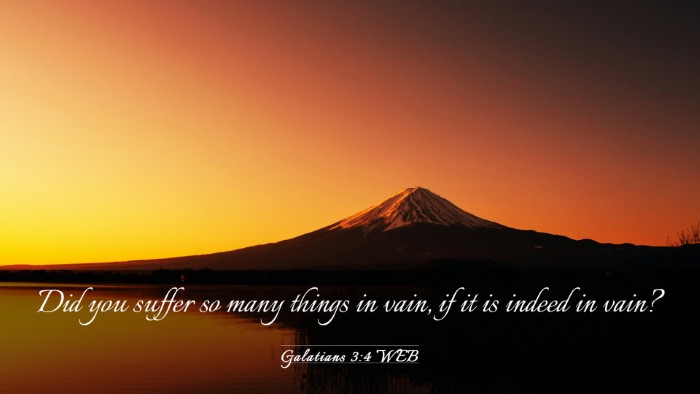 Picture 03 - Galatians 3:4 WEB Desktop Wallpaper - Did you suffer so many things in vain, if it is - Desktop Bible Verse Wallpaper