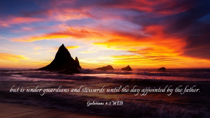 Picture 03 - Galatians 4:2 WEB Desktop Wallpaper - but is under guardians and stewards until the day - Desktop Bible Verse Wallpaper