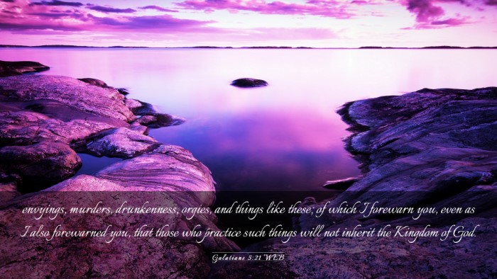 Picture 03 - Galatians 5:21 WEB Desktop Wallpaper - envyings, murders, drunkenness, orgies, and - Desktop Bible Verse Wallpaper
