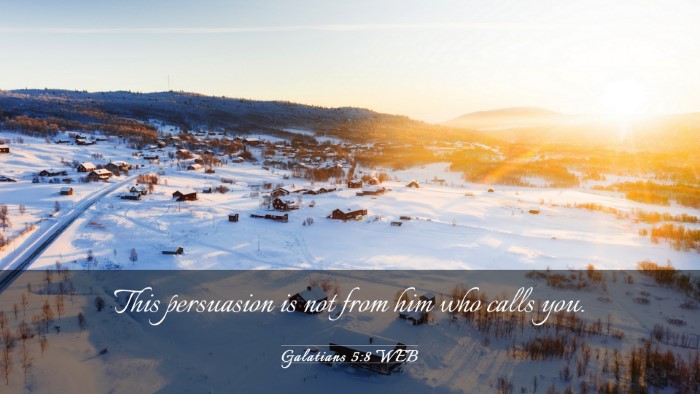 Picture 03 - Galatians 5:8 WEB Desktop Wallpaper - This persuasion is not from him who calls - Desktop Bible Verse Wallpaper