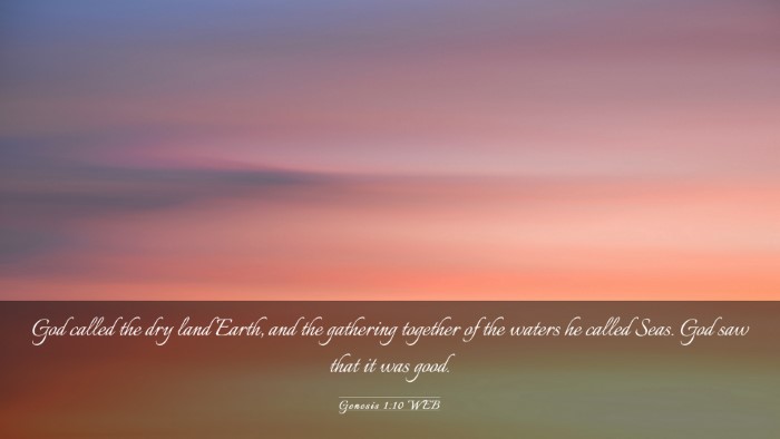 Picture 03 - Genesis 1:10 WEB Desktop Wallpaper - God called the dry land Earth, and the gathering - Desktop Bible Verse Wallpaper