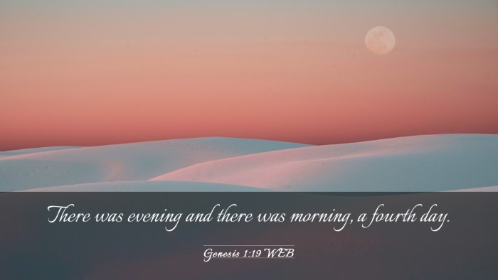 Picture 03 - Genesis 1:19 WEB Desktop Wallpaper - There was evening and there was morning, a fourth - Desktop Bible Verse Wallpaper