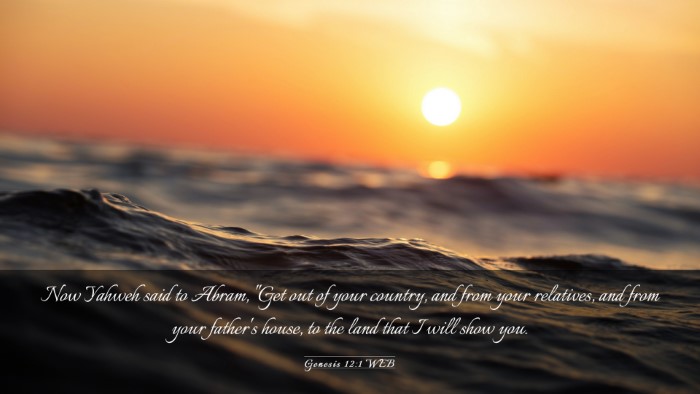 Picture 03 - Genesis 12:1 WEB Desktop Wallpaper - Now Yahweh said to Abram, 
