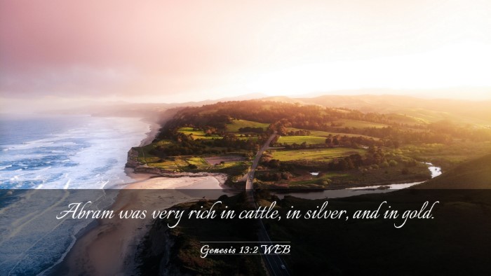Picture 03 - Genesis 13:2 WEB Desktop Wallpaper - Abram was very rich in cattle, in silver, and in - Desktop Bible Verse Wallpaper