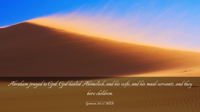 Picture 03 - Genesis 20:17 WEB Desktop Wallpaper - Abraham prayed to God. God healed Abimelech, and - Desktop Bible Verse Wallpaper