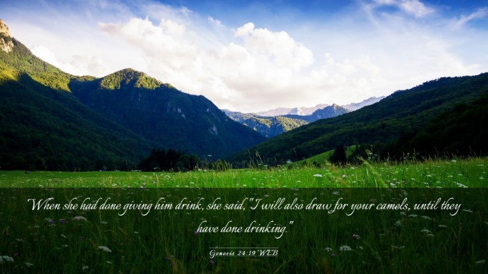 Picture 03 - Genesis 24:19 WEB Desktop Wallpaper - When she had done giving him drink, she said, 