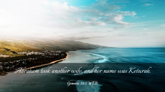 Picture 03 - Genesis 25:1 WEB Desktop Wallpaper - Abraham took another wife, and her name was - Desktop Bible Verse Wallpaper
