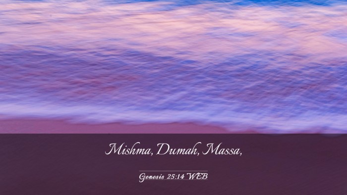 Picture 03 - Genesis 25:14 WEB Desktop Wallpaper - Mishma, Dumah, - Desktop Bible Verse Wallpaper