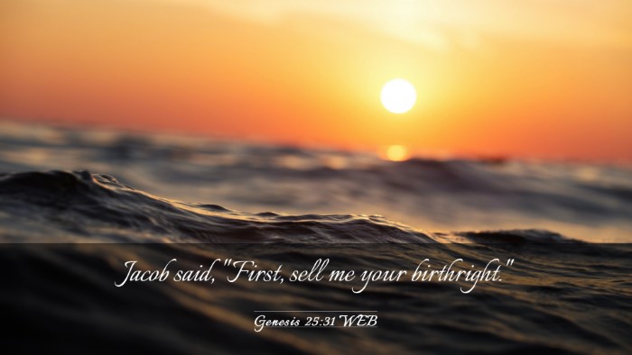 Picture 03 - Genesis 25:31 WEB Desktop Wallpaper - Jacob said, 