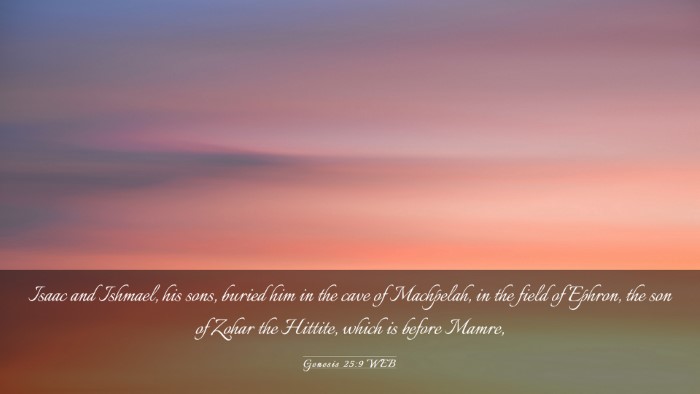 Picture 03 - Genesis 25:9 WEB Desktop Wallpaper - Isaac and Ishmael, his sons, buried him in the - Desktop Bible Verse Wallpaper