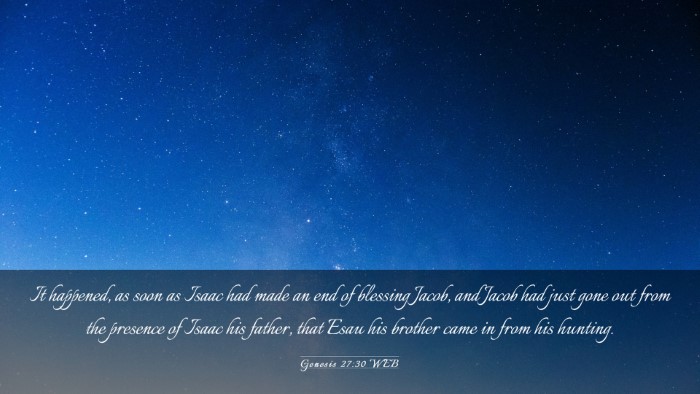 Picture 03 - Genesis 27:30 WEB Desktop Wallpaper - It happened, as soon as Isaac had made an end of - Desktop Bible Verse Wallpaper