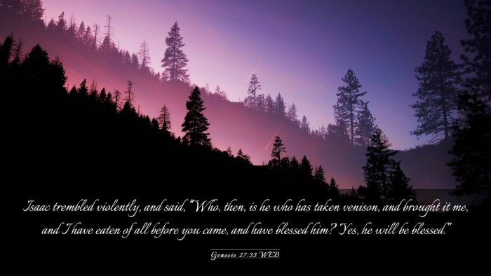 Picture 03 - Genesis 27:33 WEB Desktop Wallpaper - Isaac trembled violently, and said, 