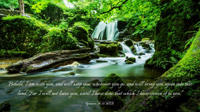 Picture 03 - Genesis 28:15 WEB Desktop Wallpaper - Behold, I am with you, and will keep you, - Desktop Bible Verse Wallpaper