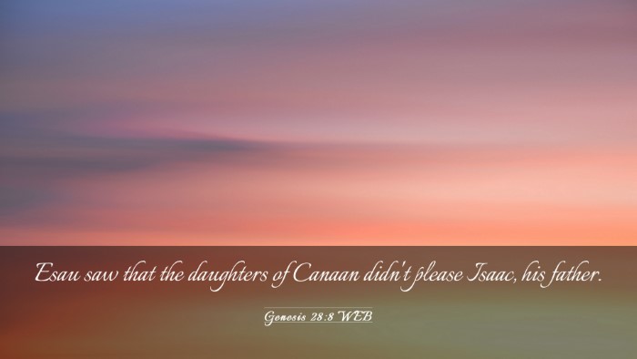 Picture 03 - Genesis 28:8 WEB Desktop Wallpaper - Esau saw that the daughters of Canaan didn't - Desktop Bible Verse Wallpaper