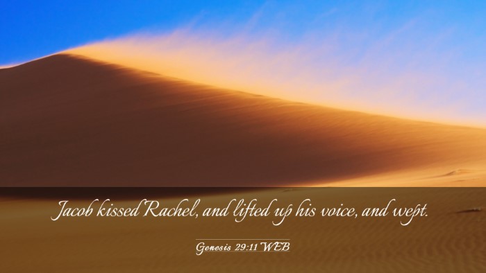 Picture 03 - Genesis 29:11 WEB Desktop Wallpaper - Jacob kissed Rachel, and lifted up his voice, and - Desktop Bible Verse Wallpaper