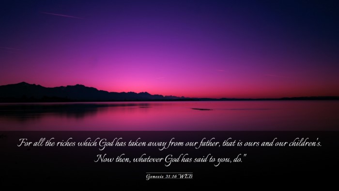Picture 03 - Genesis 31:16 WEB Desktop Wallpaper - For all the riches which God has taken away from - Desktop Bible Verse Wallpaper