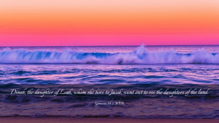 Picture 03 - Genesis 34:1 WEB Desktop Wallpaper - Dinah, the daughter of Leah, whom she bore to - Desktop Bible Verse Wallpaper