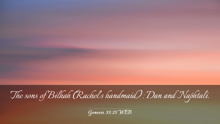 Picture 03 - Genesis 35:25 WEB Desktop Wallpaper - The sons of Bilhah (Rachel's handmaid): Dan and - Desktop Bible Verse Wallpaper