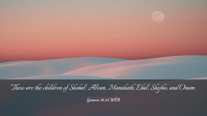 Picture 03 - Genesis 36:23 WEB Desktop Wallpaper - These are the children of Shobal: Alvan, - Desktop Bible Verse Wallpaper