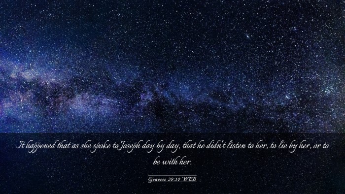 Picture 03 - Genesis 39:10 WEB Desktop Wallpaper - It happened that as she spoke to Joseph day by - Desktop Bible Verse Wallpaper