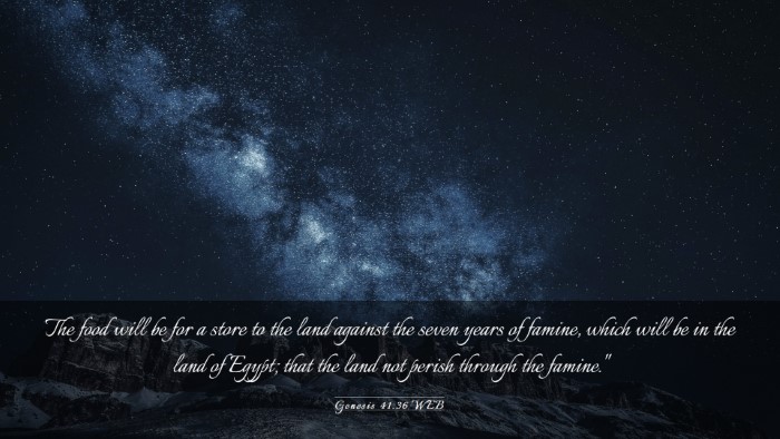 Picture 03 - Genesis 41:36 WEB Desktop Wallpaper - The food will be for a store to the land against - Desktop Bible Verse Wallpaper