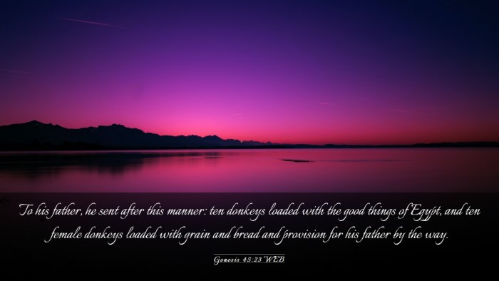 Picture 03 - Genesis 45:23 WEB Desktop Wallpaper - To his father, he sent after this manner: ten - Desktop Bible Verse Wallpaper