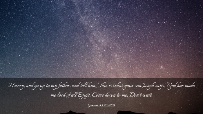 Picture 03 - Genesis 45:9 WEB Desktop Wallpaper - Hurry, and go up to my father, and tell him, - Desktop Bible Verse Wallpaper