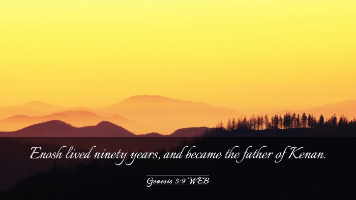 Picture 03 - Genesis 5:9 WEB Desktop Wallpaper - Enosh lived ninety years, and became the father - Desktop Bible Verse Wallpaper