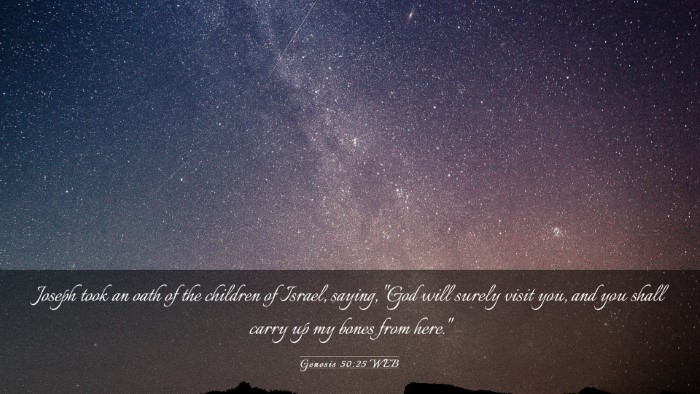 Picture 03 - Genesis 50:25 WEB Desktop Wallpaper - Joseph took an oath of the children of Israel, - Desktop Bible Verse Wallpaper