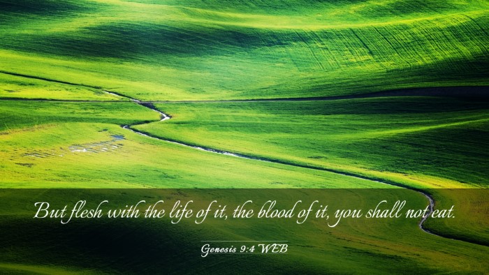 Picture 03 - Genesis 9:4 WEB Desktop Wallpaper - But flesh with the life of it, the blood of it, - Desktop Bible Verse Wallpaper