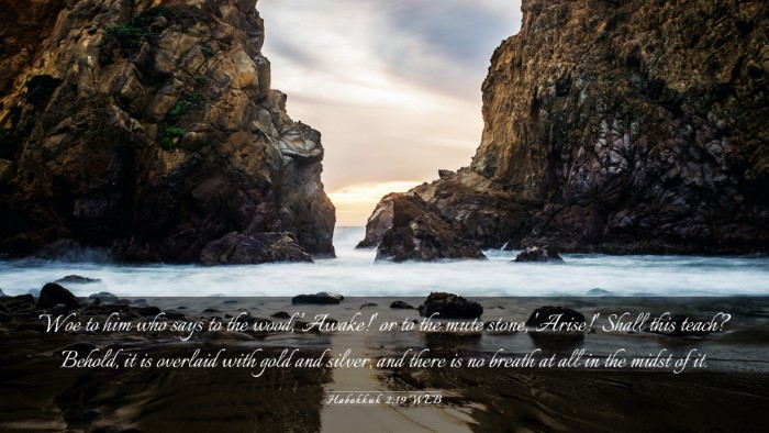 Picture 03 - Habakkuk 2:19 WEB Desktop Wallpaper - Woe to him who says to the wood, 'Awake!' or to - Desktop Bible Verse Wallpaper