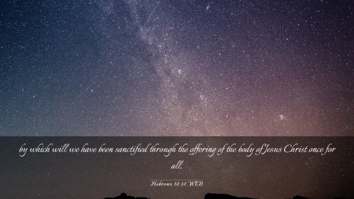 Picture 03 - Hebrews 10:10 WEB Desktop Wallpaper - by which will we have been sanctified through the - Desktop Bible Verse Wallpaper